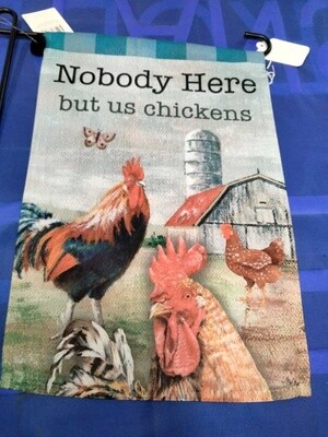 No one Here but us Chickens Garden Flag
