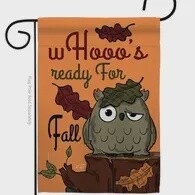 Whooo&#39;s Ready For Fall Garden Flag
