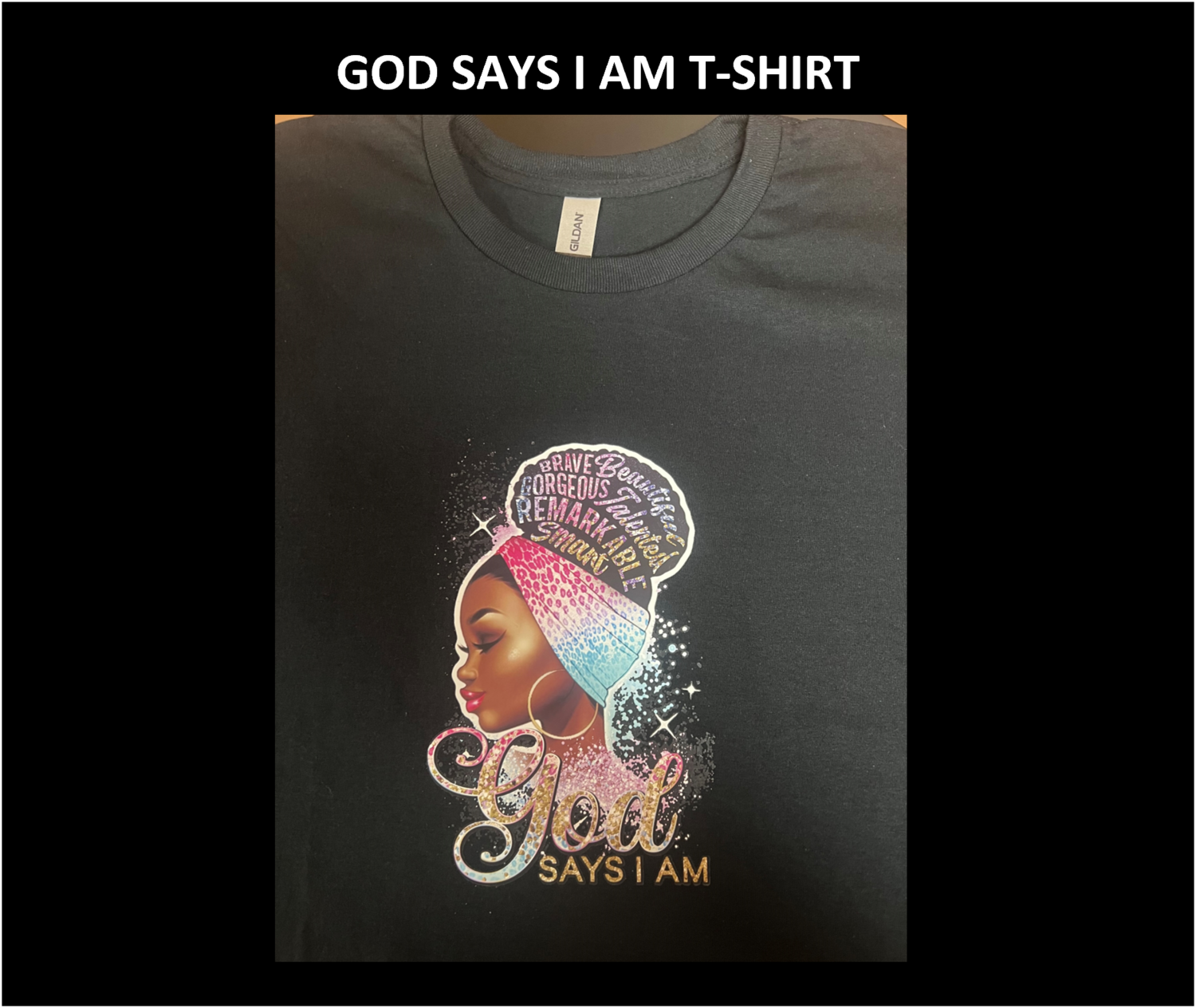 GOD SAYS I AM T-SHIRT