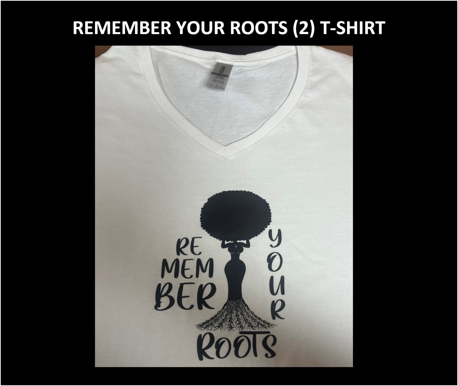 REMEMBER YOUR ROOTS (2) T-SHIRT