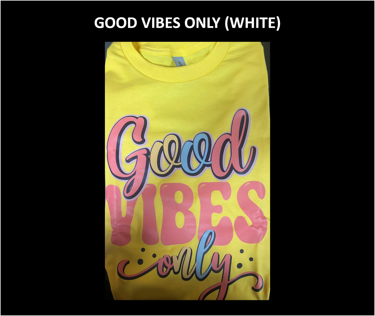 GOOD VIBES ONLY (YELLOW)