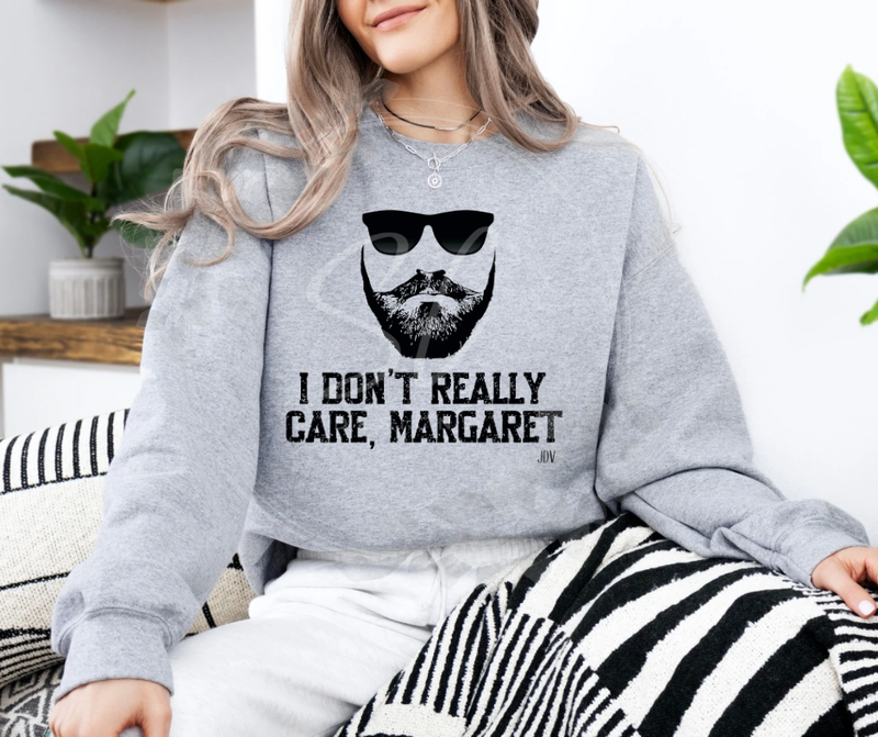 I Don’t Really Care, Margaret.