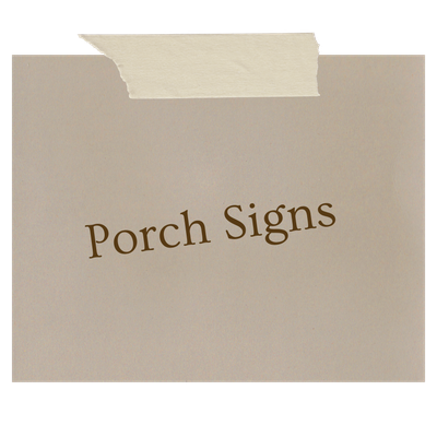 Porch Signs