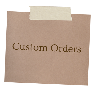Custom Orders