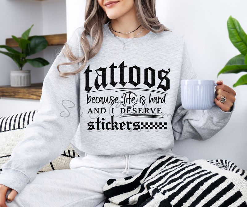 Tattoos; because life is hard.