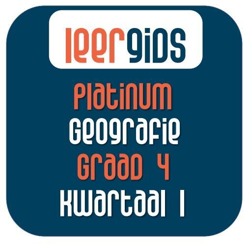 GR4 GEOGRAFIE KWARTAAL 1 - Platinum