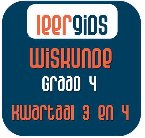 Wiskunde Gr4 Kwartaal 3 en 4 Wiskunde Gr4 Kwartaal 3 en 4