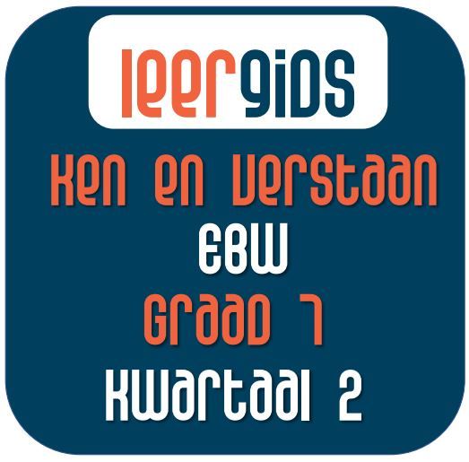 EBW Graad 7 Kwartaal 2 - Ken en Verstaan