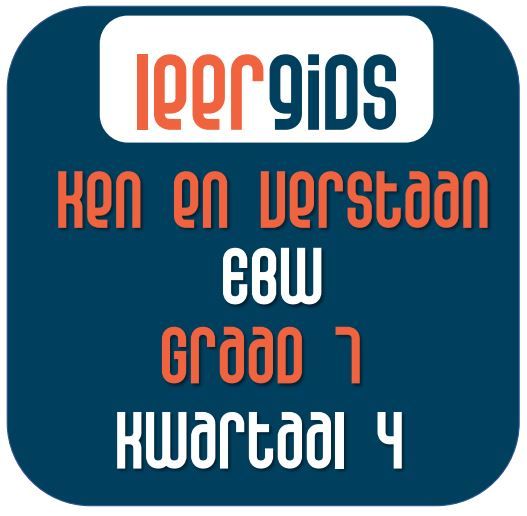GR7 EBW Graad 7 Kwartaal 4 - Ken en verstaan