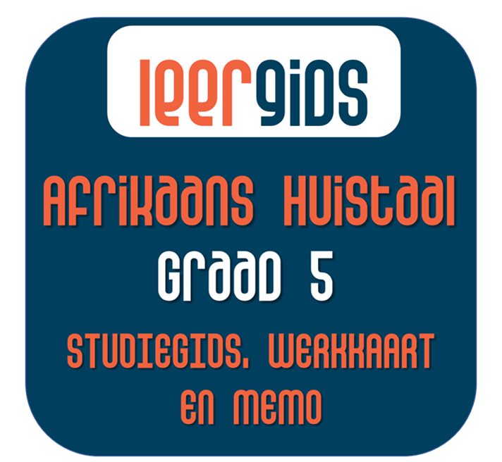 GR5 AFRIKAANS HUISTAAL STUDIEGIDS, WERKKAART EN MEMO