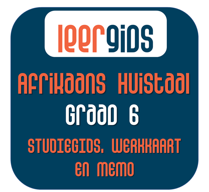 GR6 AFRIKAANS HUISTAAL STUDIEGIDS, WERKKAART EN MEMO