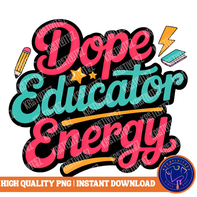 Teacher PNG | Digital Download - Dope Educator Energy