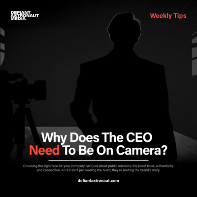 Why does the CEO need to be on camera?