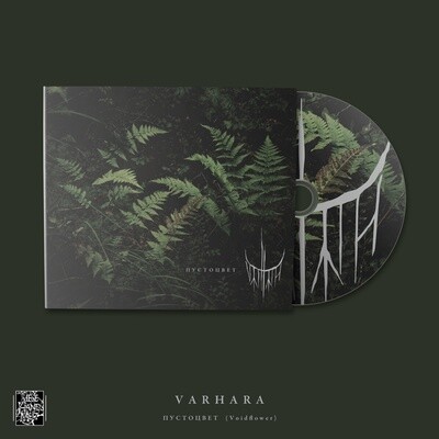 Varhara - "П​​​у​​​с​​​т​​​о​​​ц​​​в​​​е​​​т (Voidflower)" [Digi-CD]