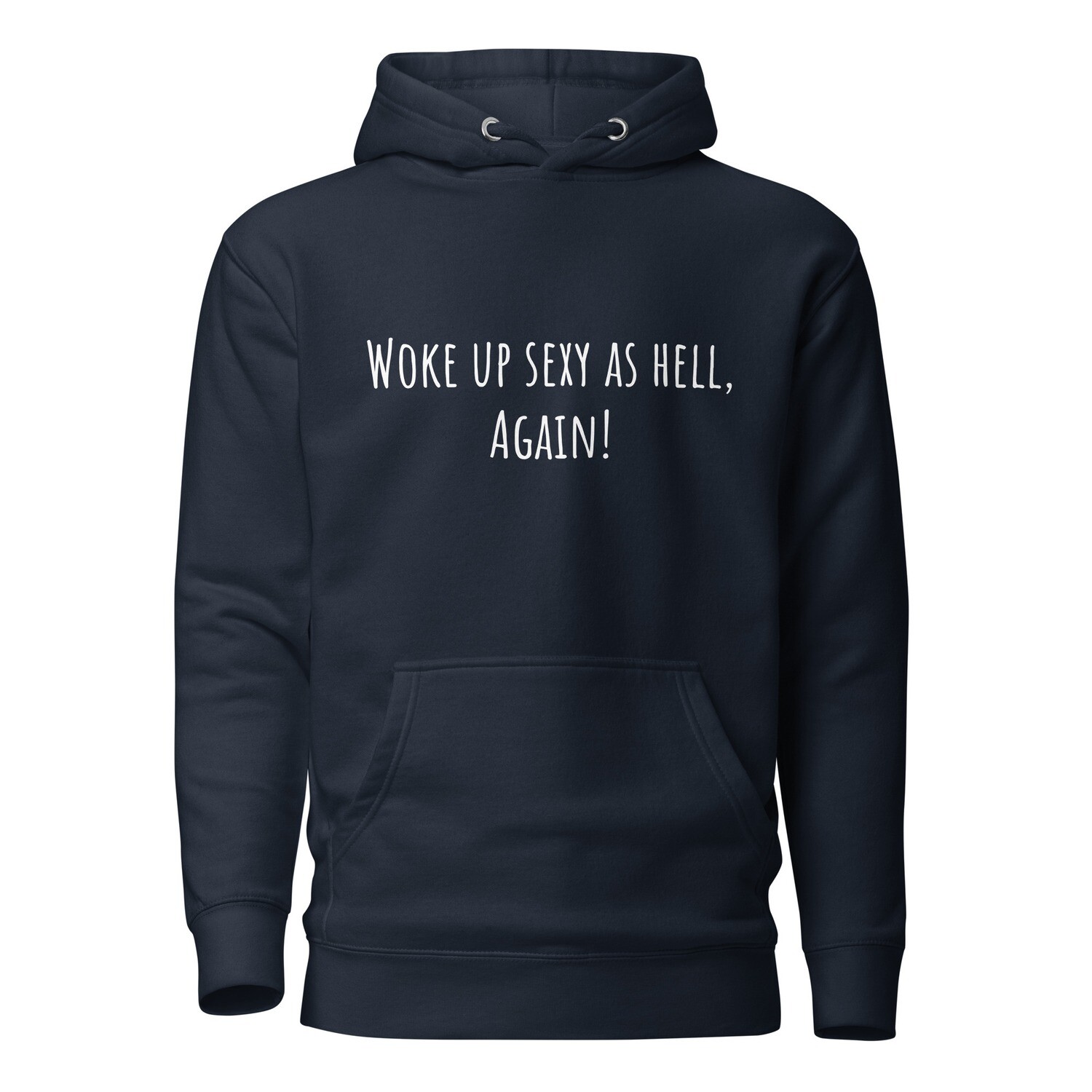 Woke Up Sexy - Hoodie
