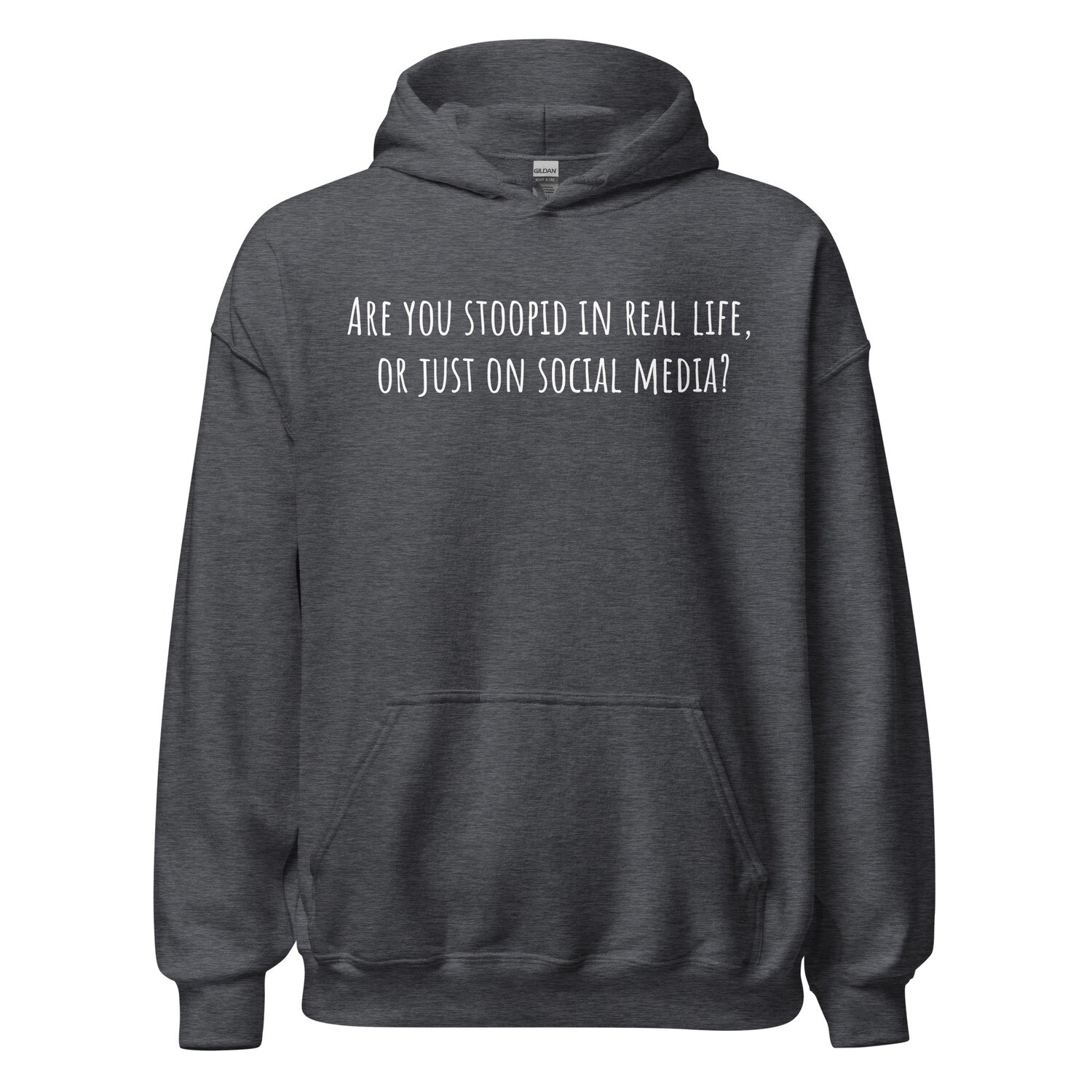 Are you stoopid in real life, or just on social media?