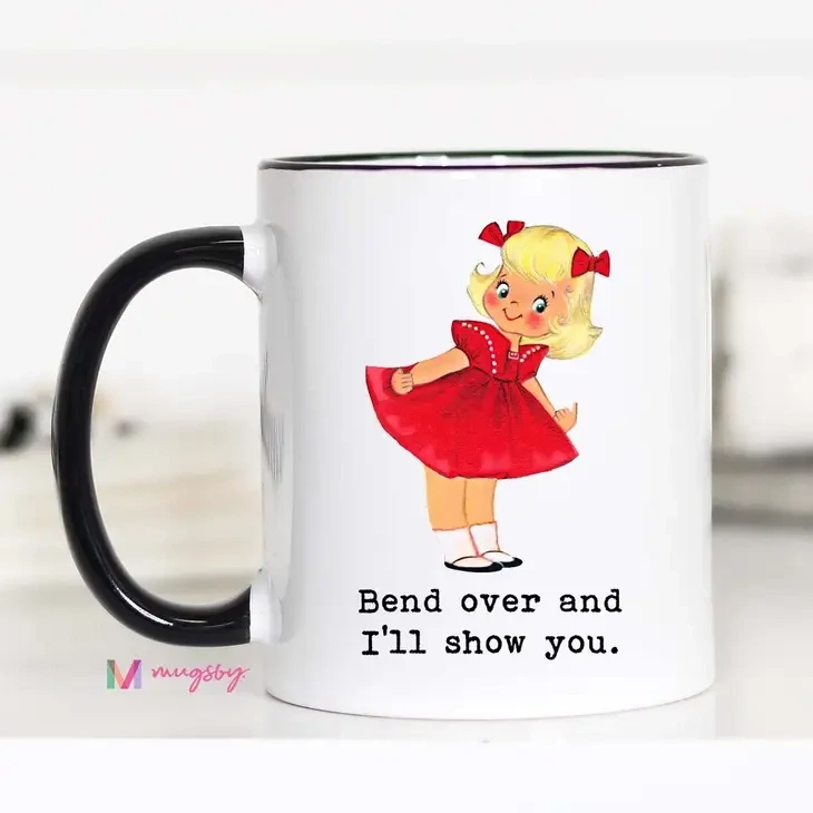 Bend Over and I&#39;ll Show You Funny Mug 11oz