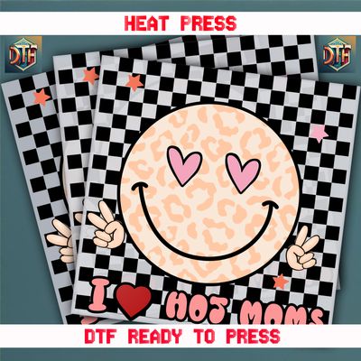 Ready To Press I Love Hot Moms DTF Transfers
