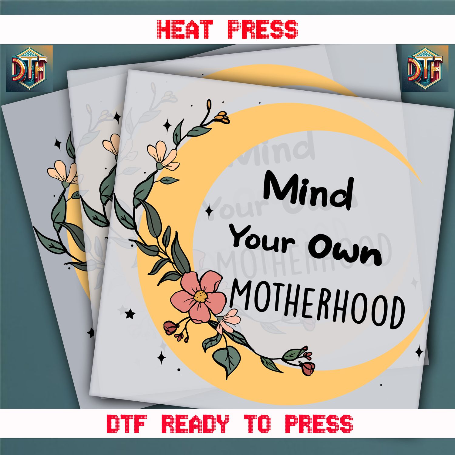Ready To Press Mind Your Own Motherhood DTF Transfers