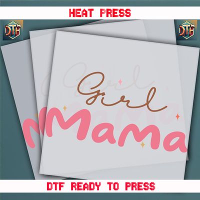 Ready To Press Girl Mama DTF Transfers