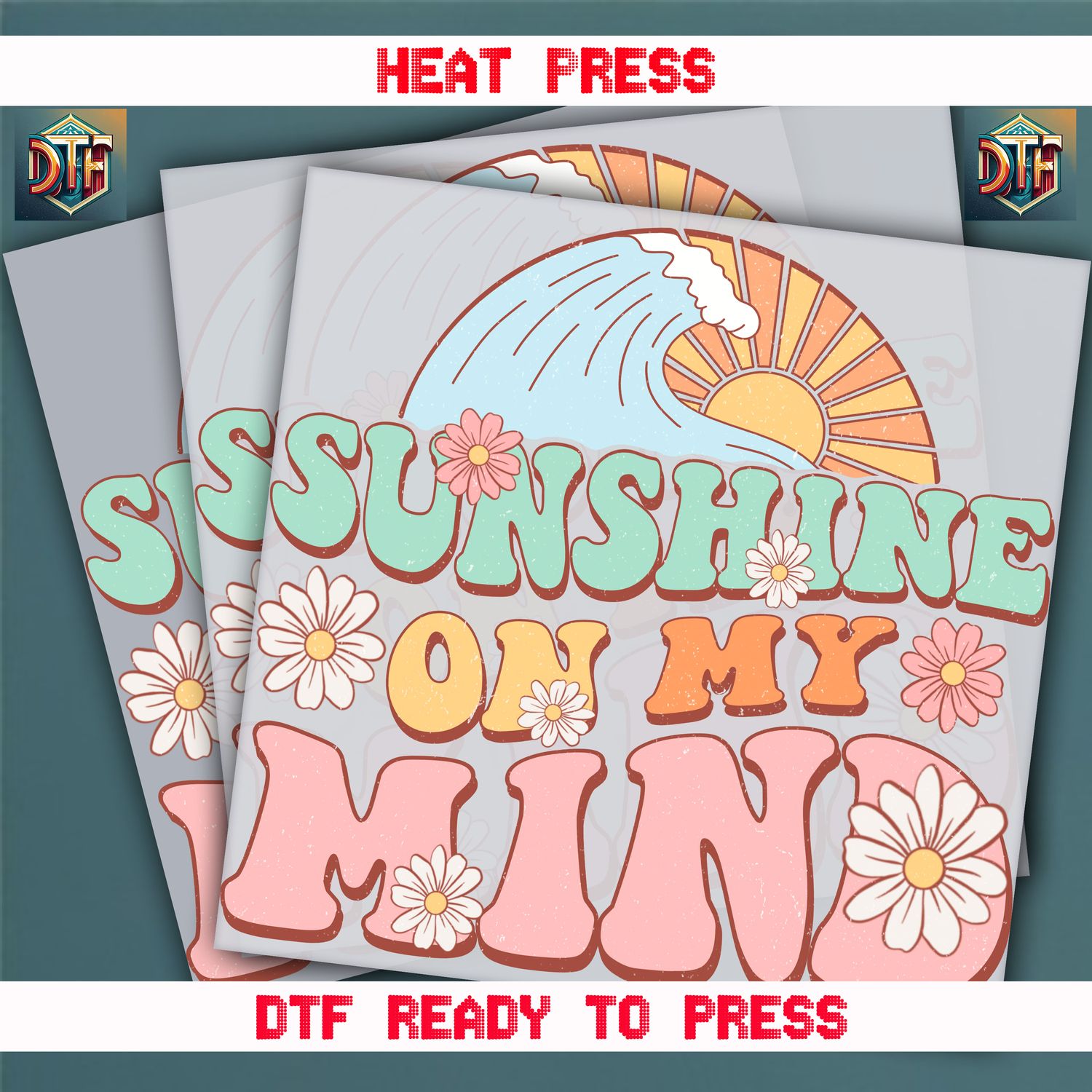 Ready To Press Sunshine On My Mind DTF Transfers