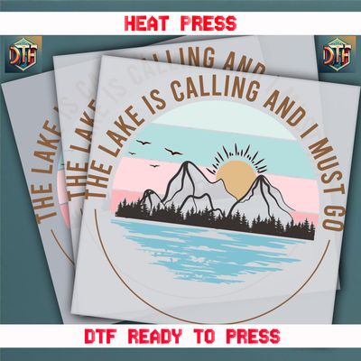 Ready To Press The Lake Is Calling And I Must Go DTF Transfers