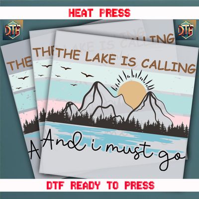 Ready To Press The Lake is Calling And I Must Go DTF Transfers