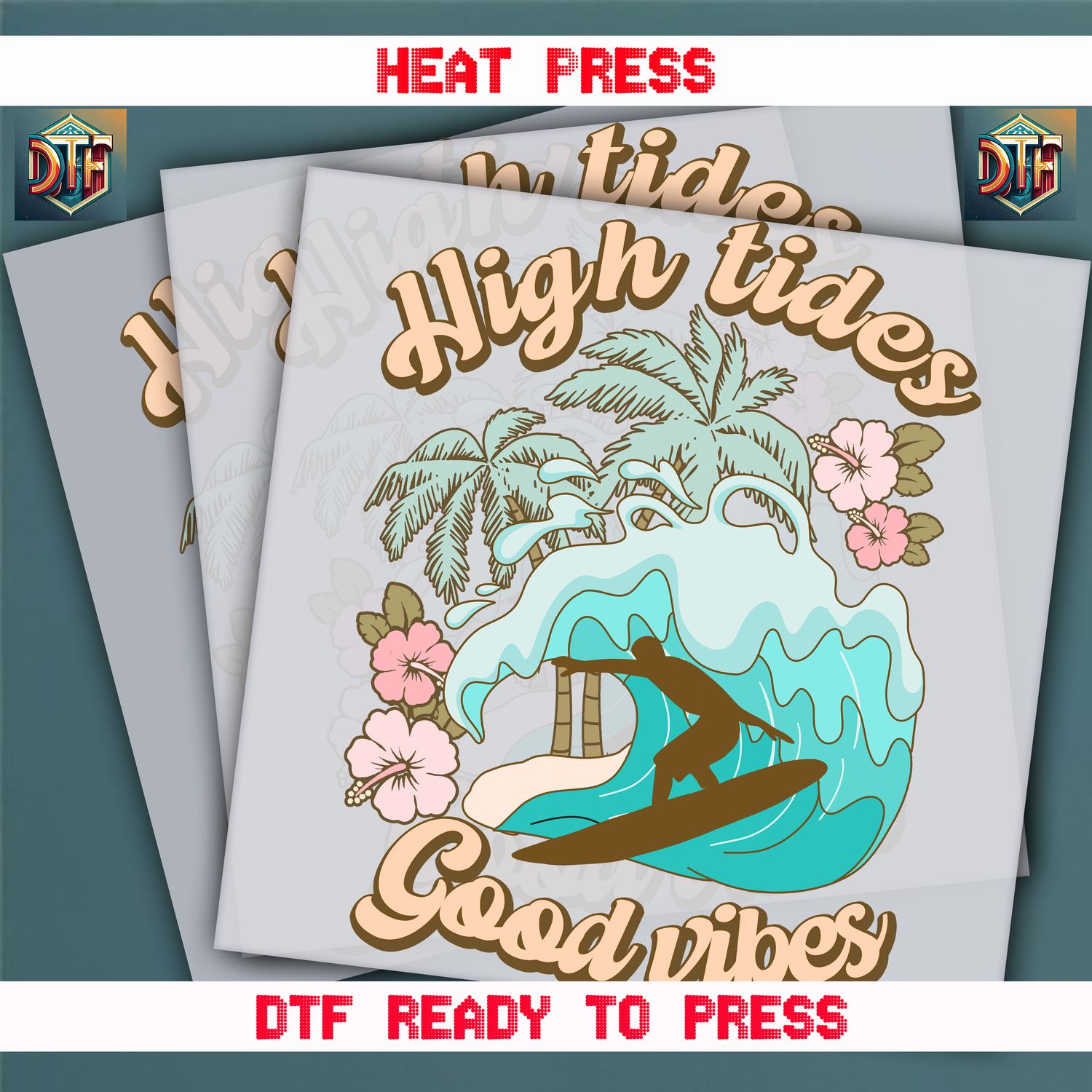 Ready To Press High Tides Good Vibes DTF Transfers