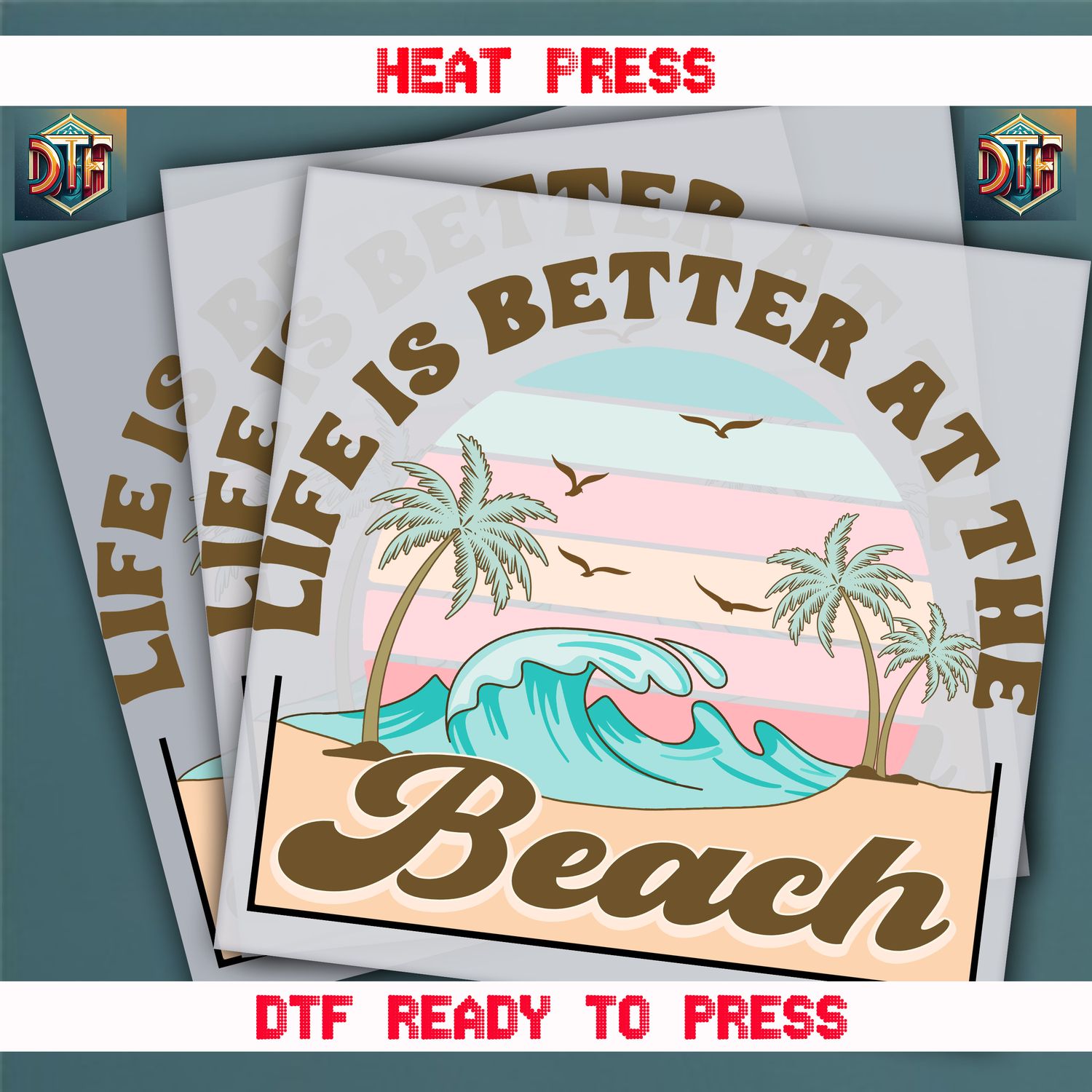 Ready To Press Life Is Better At The Beach DTF Transfers