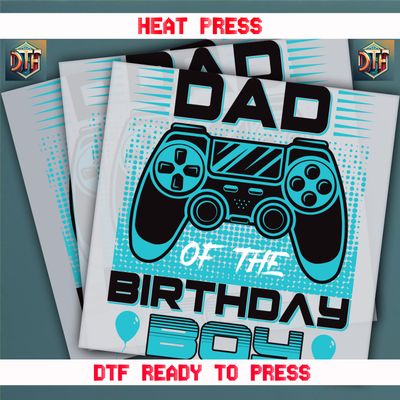 Ready To Press Dad of The Birthday Boy DTF Transfers