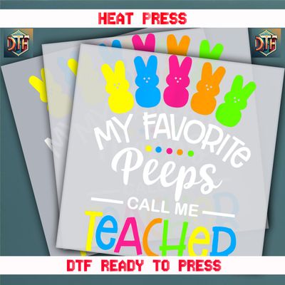 Ready To Press My Favorite Peeps Call Me Teacher DTF Transfers