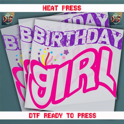 Ready To Press Birthday Girl DTF Transfers