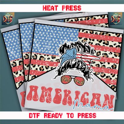 Ready To Press American Mama DTF Transfers