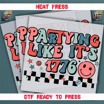 Ready To Press Partying Like It&#39;s 1776 DTF Transfers