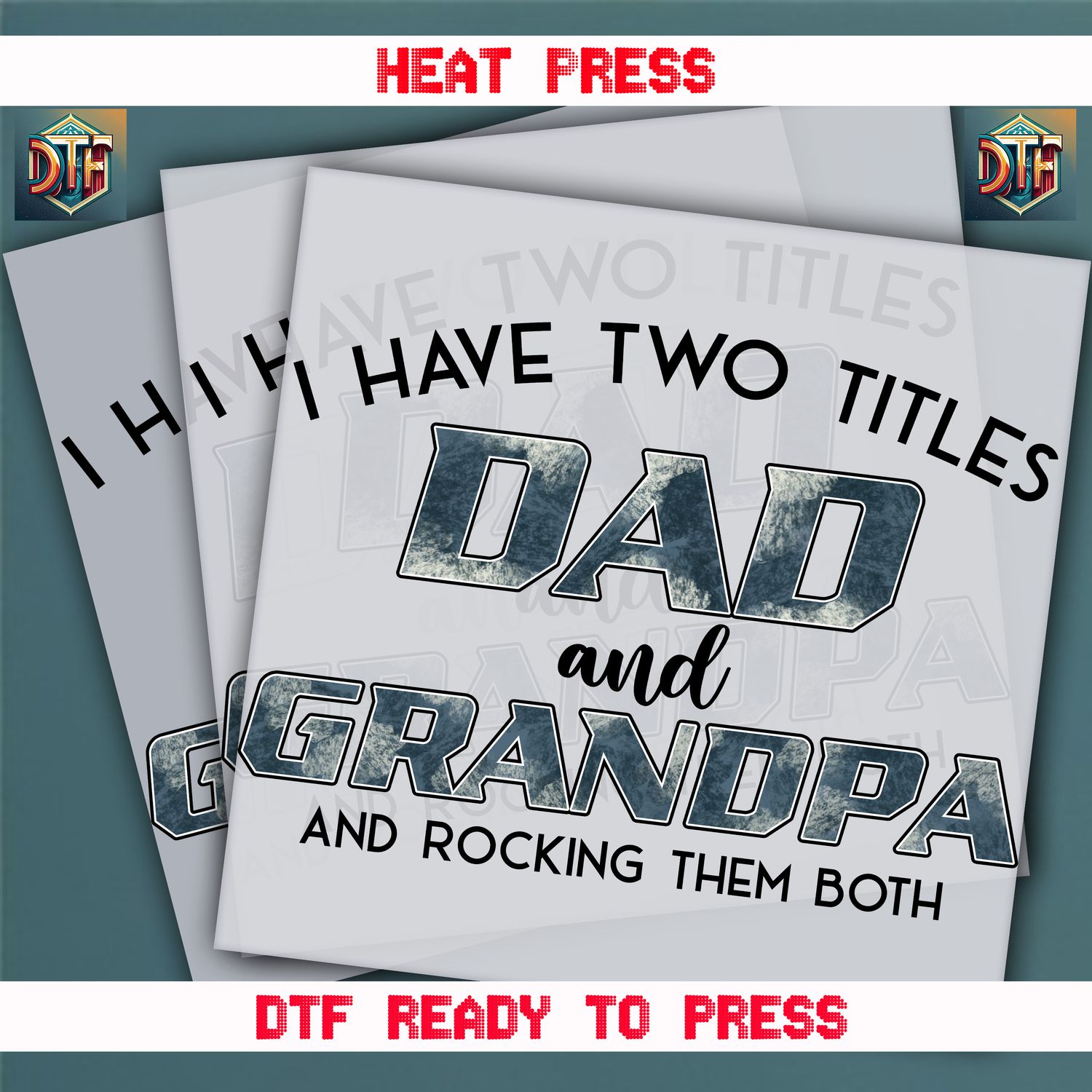 Ready To Press I Have Two Titles Dad And Grandpa And Rocking Them Both DTF Transfers