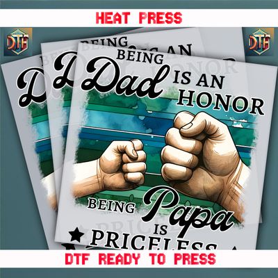 Ready To Press Being Dad Is An Honor Being Papa Is Priceless DTF Transfers