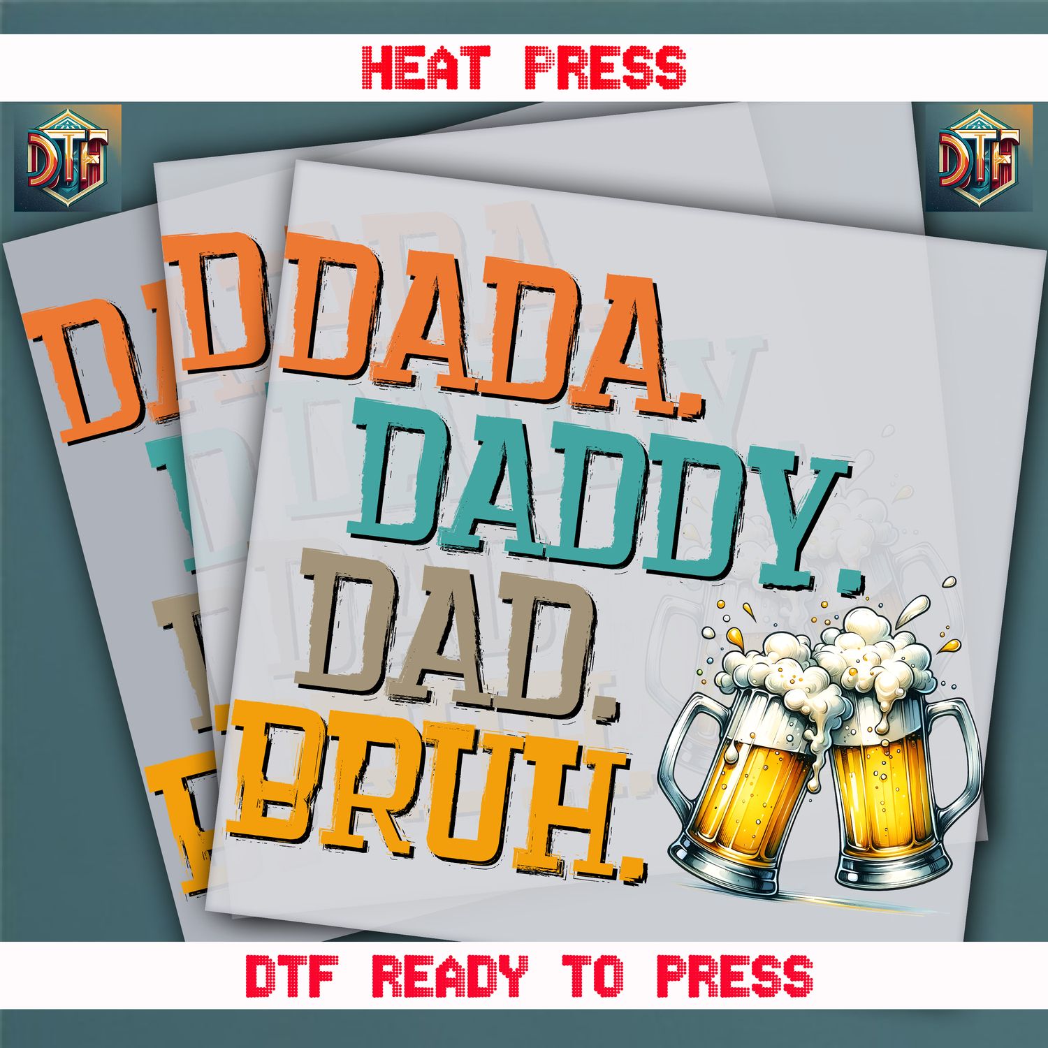 Ready To Press Dada. Daddy. Dad. Bruh. DTF Transfers