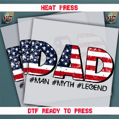 Ready To Press Dad #Man # Myth #Legend DTF Transfers