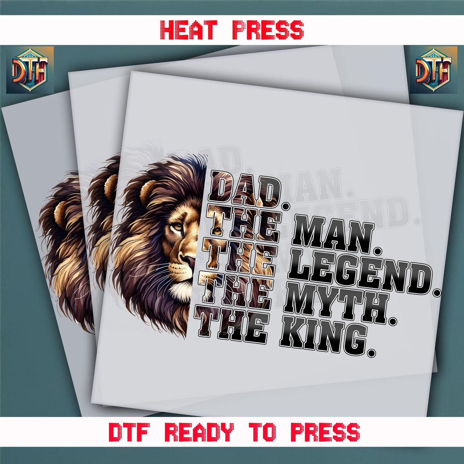 Ready To Press Dad. The Man. Myth. Legend. King. DTF Transfers