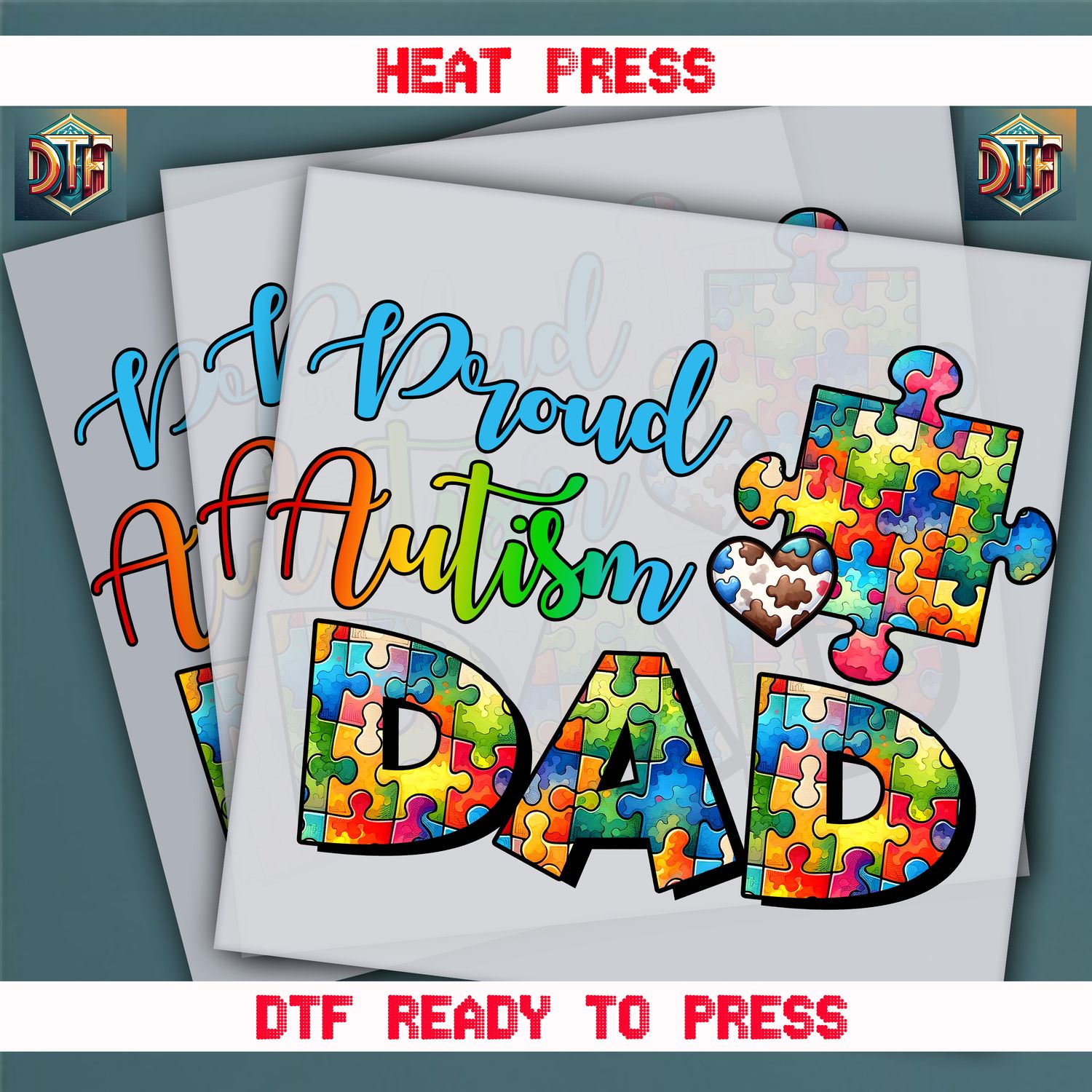 Ready To Press Proud Autism Dad Ever DTF Transfers