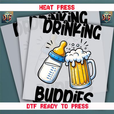 Ready To Press Drinking Buddies Ever DTF Transfers