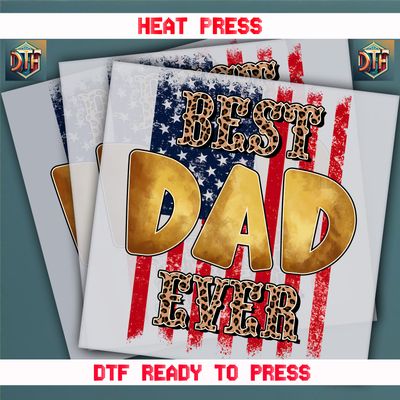 Ready To Press Best Dad Ever DTF Transfers