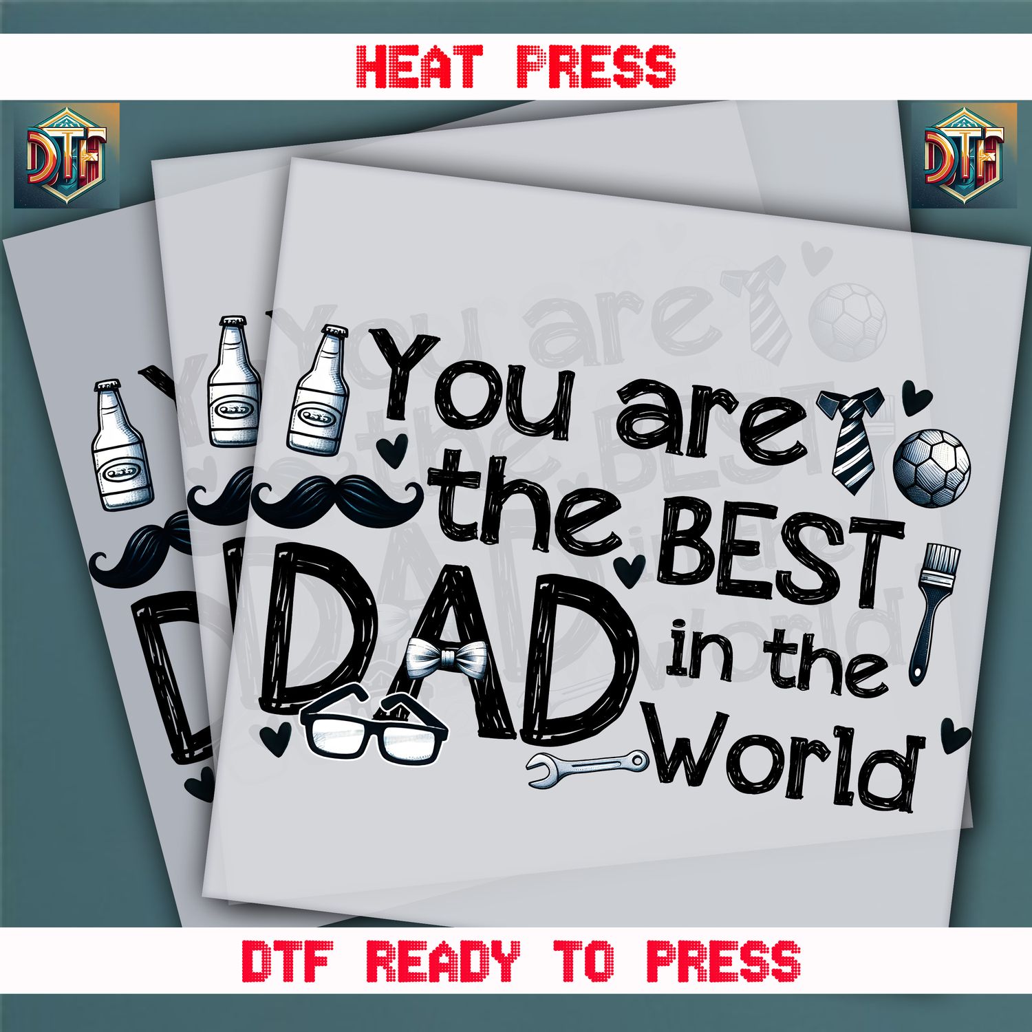 Ready To Press You Are The Best Dad İn The World DTF Transfers