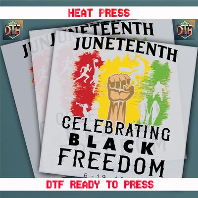 Ready To Press Juneteenth Celebrating Back Freedom DTF Transfers
