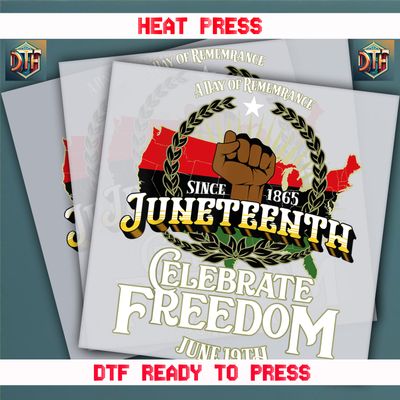 Ready To Press Juneteenth Celebrate Freedom DTF Transfers