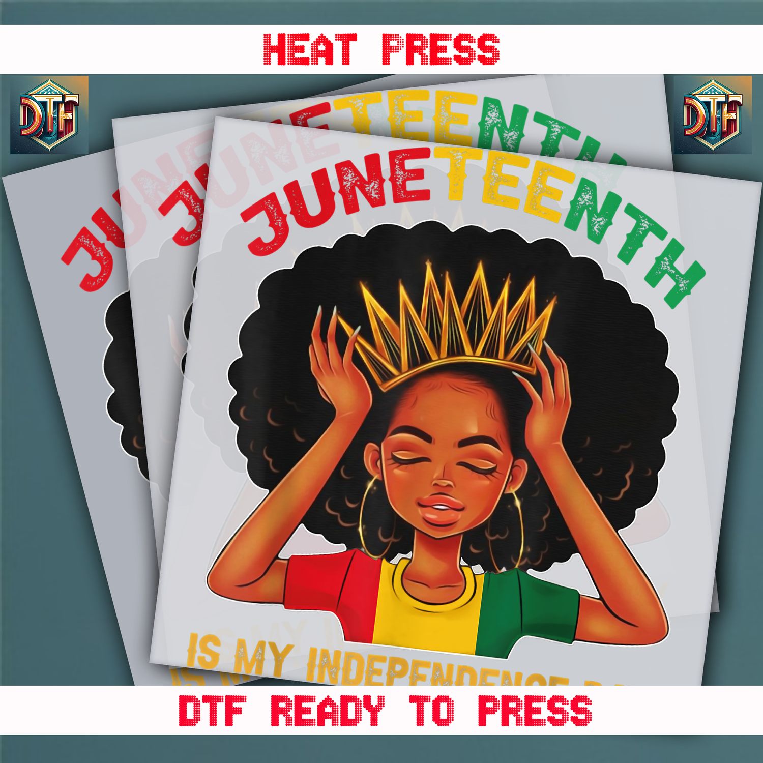 Ready To Press Juneteenth Is My Independence Day DTF Transfers