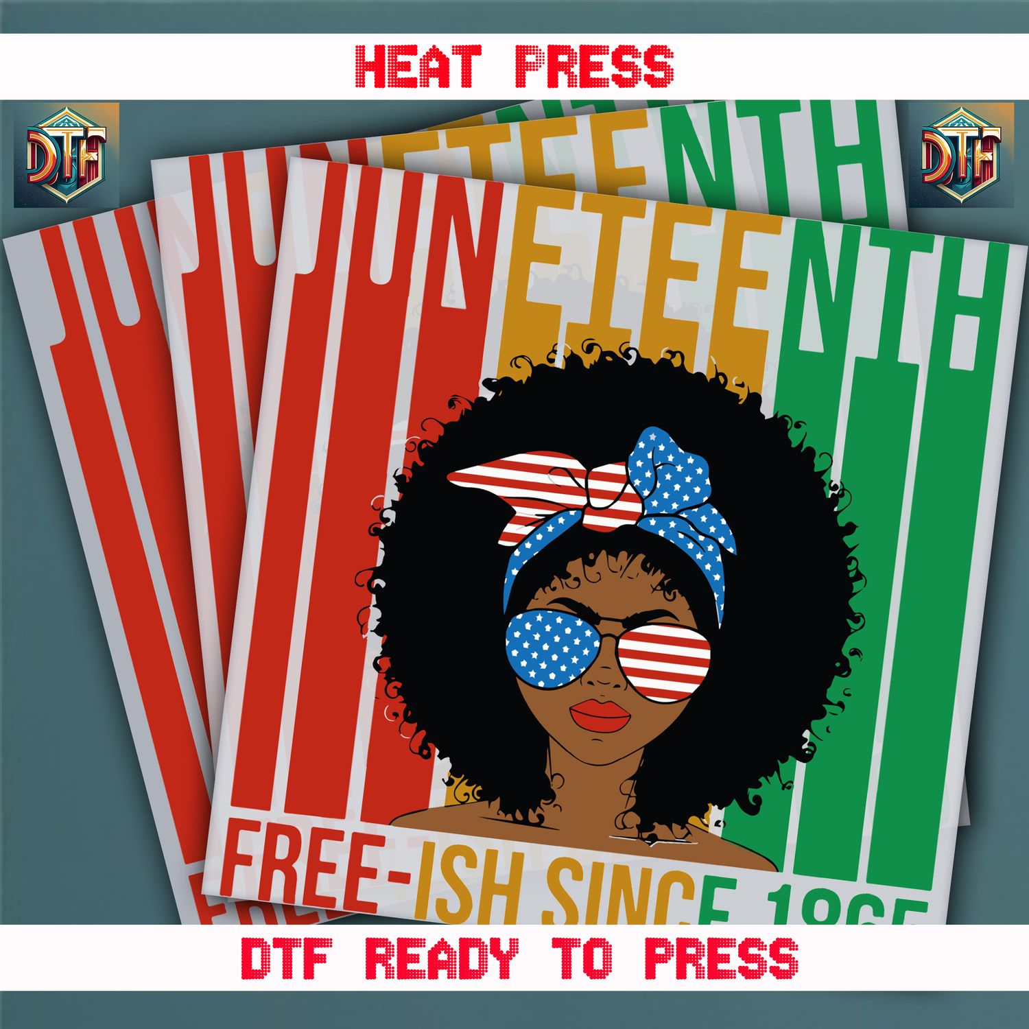 Ready To Press Juneteenth DTF Transfers