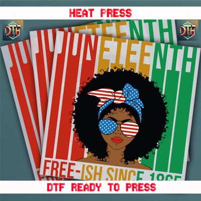 Ready To Press Juneteenth DTF Transfers