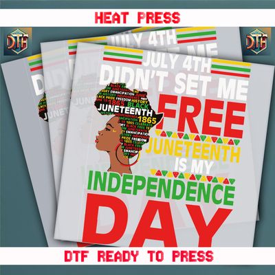 Ready To Press Juneteenth Is My Endependence Day DTF Transfers