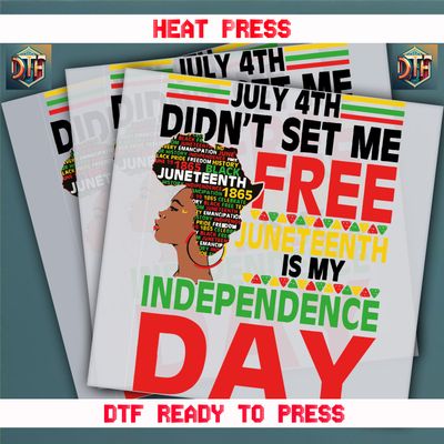 Ready To Press Juneteenth Is My Endependence Day DTF Transfers